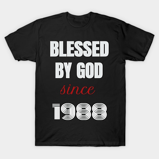 Blessed By God Since 1988 T-Shirt by Seven Spirit